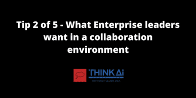 Tip 2 of 5 - What Enterprise Leaders Want in a Collaboration Environment