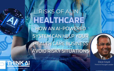 Risks of Using AI in Healthcare: How an AI-Powered System Can Help Your Health Care Business Avoid Risky Situations