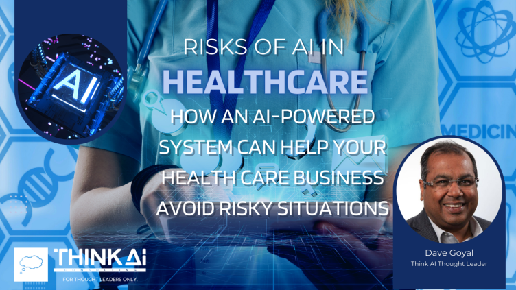 Risks of Using AI in Healthcare: How an AI-Powered System Can Help Your Health Care Business Avoid Risky Situations